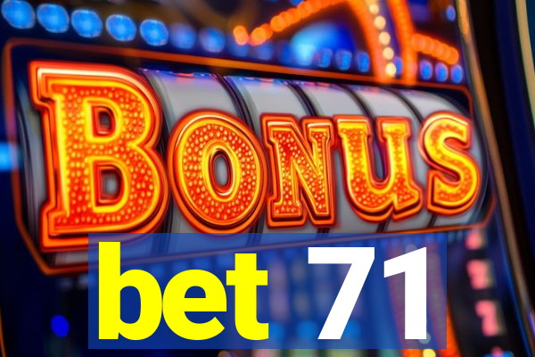 bet 71